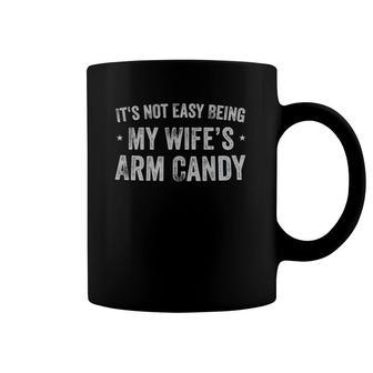 Mens It's Not Easy Being My Wife's Arm Candy Funny Husband Gift Coffee Mug | Mazezy