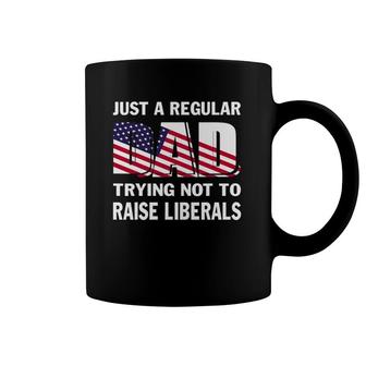 Mens Just A Regular Dad Trying Not To Raise Liberals Fathers Coffee Mug | Mazezy