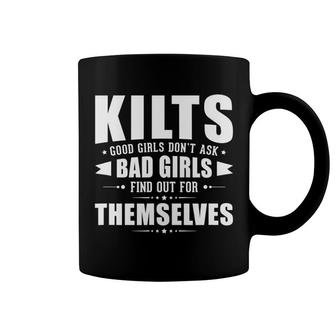 Mens Kilts Good Girls Don't Ask Bad Girls Discover Themselves Coffee Mug | Mazezy