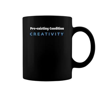 Mens Pre Existing Condition Creativity Coffee Mug | Mazezy