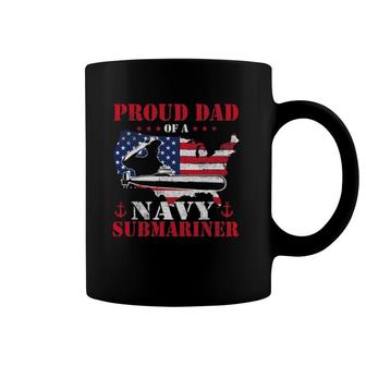 Mens Proud Dad Of A Navy Submariner Patriotic Veteran Submarine Coffee Mug | Mazezy
