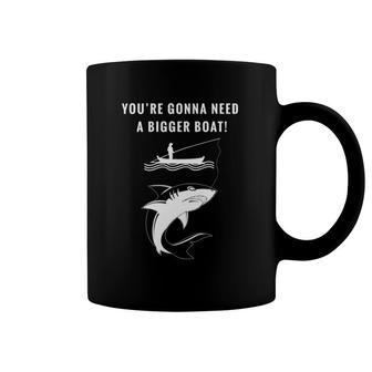 Mens You're Gonna Need A Bigger Boat Fishing & Boating Joke Coffee Mug | Mazezy