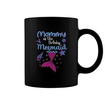 Mermaid Matching Family Mommy Of The Birthday Mermaid Coffee Mug - Seseable