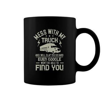 Mess With My Truck And I Will Slap You Coffee Mug | Mazezy