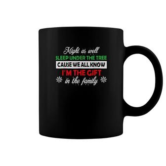 Might As Well Sleep Under The Tree Cause We All Know I'm The Gift In The Family Christmas Sweater Coffee Mug | Mazezy