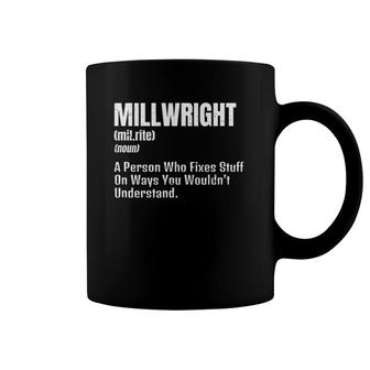 Millwright Design Definition Gift Person Who Fixes Stuff Coffee Mug | Mazezy