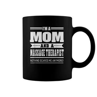 Mom And A Massage Therapist Nothing Scares Me S Women Coffee Mug | Mazezy