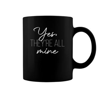Mom Mama Tee For Mothers Day Yes They're All Mine Coffee Mug | Mazezy