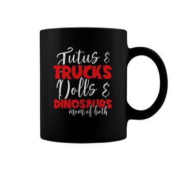 Mom Of Both Tutus And Trucks Dolls And Dinosaurs Mothers Day Coffee Mug | Mazezy CA