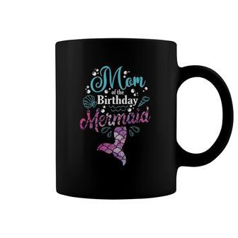 Mom Of The Birthday Mermaid Birthday Party Mermaid Mother Coffee Mug | Mazezy