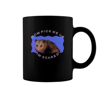 Mom Pick Me Up I'm Scared Opossum Mother Gift Coffee Mug | Mazezy