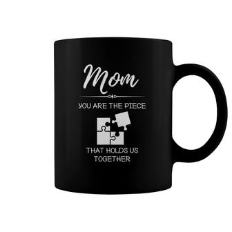 Mom You Are The Piece That Holds Us Together - Mother's Day Coffee Mug | Mazezy