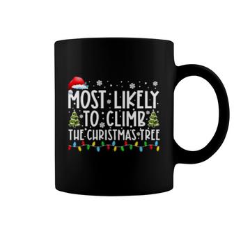 Most Likely To Climb The Christmas Tree Family Christmas Eve Coffee Mug | Mazezy