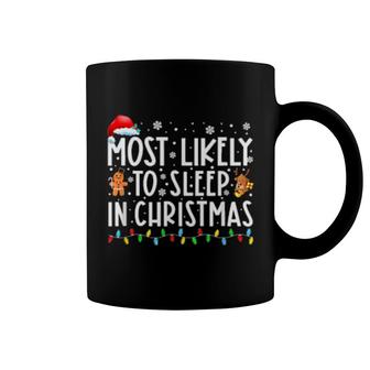 Most Likely To Sleep In On Christmas Family Xmas Holiday Pjs Coffee Mug | Mazezy