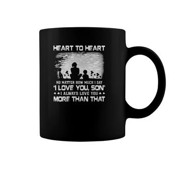 Mother And Son Not Always Eyes To Eye Heart To Heart No Matter How Much I Say I Love You Son More Than That Coffee Mug | Mazezy