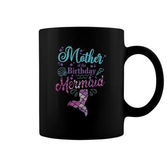Mother Of The Birthday Mermaid Birthday Party Mermaid Mom Coffee Mug | Mazezy