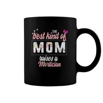 Mother's Day Best Kind Of Mom Raises Mortician Floral Gift Coffee Mug | Mazezy