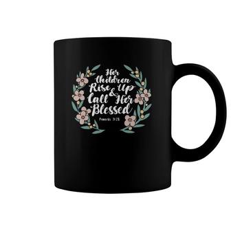 Mother's Day Her Children Rise Up Call Her Blessed Coffee Mug | Mazezy
