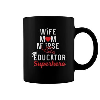 Mother's Day - Wife Mom Nurse Educator Coffee Mug | Mazezy