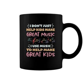 Music Teacher I Use Music To Help Make Great Kids Coffee Mug | Mazezy