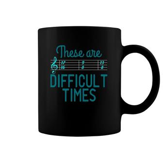 Music These Are Difficult Times Classical Blues Folk Coffee Mug | Mazezy