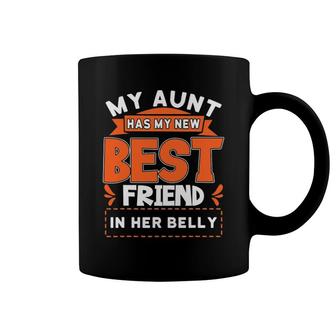 My Aunt Has My New Best Friend In Her Belly Future Cousin Coffee Mug | Mazezy