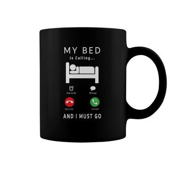 My Bed Is Calling And I Must Go Funny Novelty Lazy People Coffee Mug | Mazezy