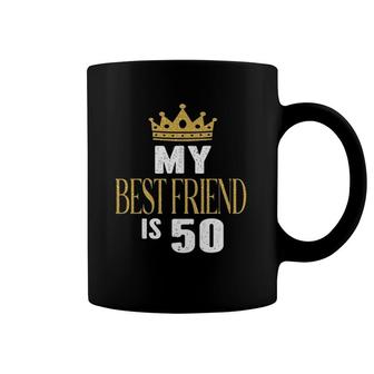 My Best Friend Is 50 Years Old 50Th Birthday Party Matching Coffee Mug | Mazezy
