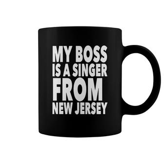 My Boss Is A Singer From New Jersey Tee Shirt Coffee Mug - Thegiftio