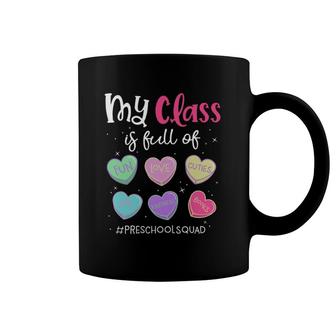 My Class Is Full Of Love Preschool Squad Teacher Valentine's Day Coffee Mug | Mazezy