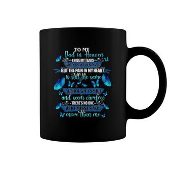 My Dad In Heaven I Hide My Tears Who Miss You More Than Me Coffee Mug | Mazezy