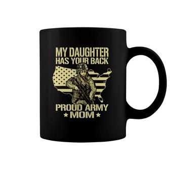My Daughter Has Your Back Proud Army Mom Mother Gift Coffee Mug | Mazezy