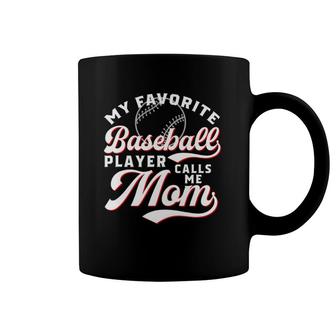 My Favorite Baseball Player Calls Me Mom, Baseball Mother Coffee Mug | Mazezy