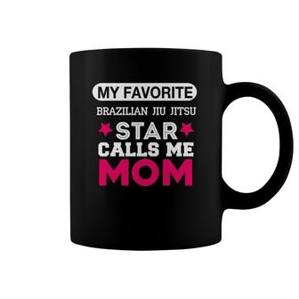 My Favorite Brazilian Jiu Jitsu Star Calls Me Mom Fun Cute Coffee Mug | Mazezy