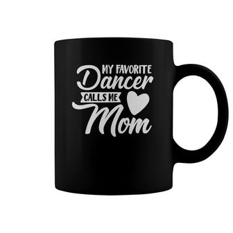 My Favorite Dancer Calls Me Mom Cute Dance Team Coffee Mug | Mazezy DE
