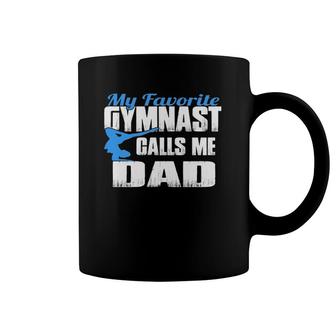 My Favorite Gymnast Calls Me Dad Gymnastics Dad Coffee Mug | Mazezy