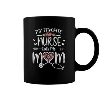 My Favorite Nurse Calls Me Mom Cute Flowers Mother's Day Coffee Mug | Mazezy