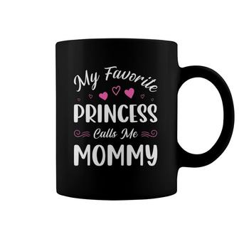 My Favorite Princess Calls Me Mommy Women Cute Mother's Day Coffee Mug | Mazezy