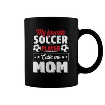 My Favorite Soccer Player Calls Me Mom Mothers Day Cute Coffee Mug | Mazezy