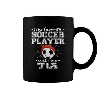 My Favorite Soccer Player Calls Me Tia Proud Football Aunt Coffee Mug | Mazezy