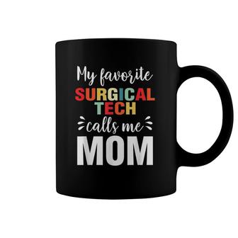 My Favorite Surgical Tech Calls Me Mom Mother's Day Coffee Mug | Mazezy