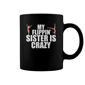 My Flippin Sister Is Crazy Funny Gymnastics Gift For Gymnast Coffee Mug | Mazezy