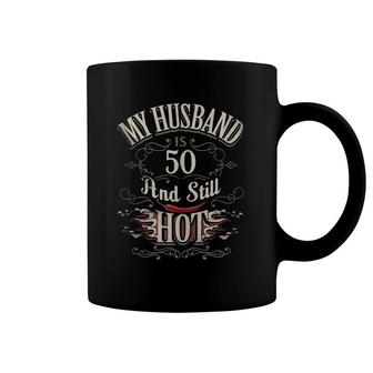 My Husband Is 50 And Still Hot Funny Wife Gift Hubby Vintage Coffee Mug | Mazezy
