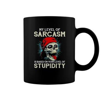 My Level Sarcasm Is Based On Your Level Of Stupidity Coffee Mug | Mazezy