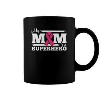 My Mom Is A Superhero Pink Ribbon Breast Cancer Survivor Coffee Mug | Mazezy