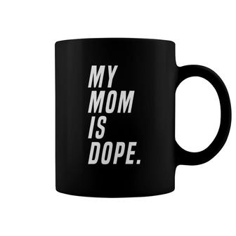 My Mom Is Dope Gift Coffee Mug | Mazezy