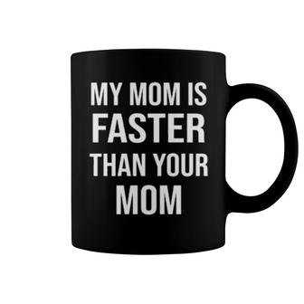 My Mom Is Faster Than Your Mom Youth Coffee Mug | Mazezy