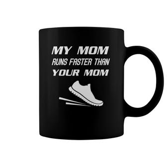 My Mom Runs Faster Than Yours Funny Mother's Day Coffee Mug | Mazezy