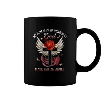 My Mom Was So Wonderful God Made Her An Angel Wings Christian Cross Red Rose Butterfly Loss Mother Coffee Mug | Mazezy
