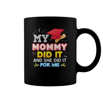 My Mommy Did It And She For Me Proud 2022 Graduate Last Day Coffee Mug | Mazezy